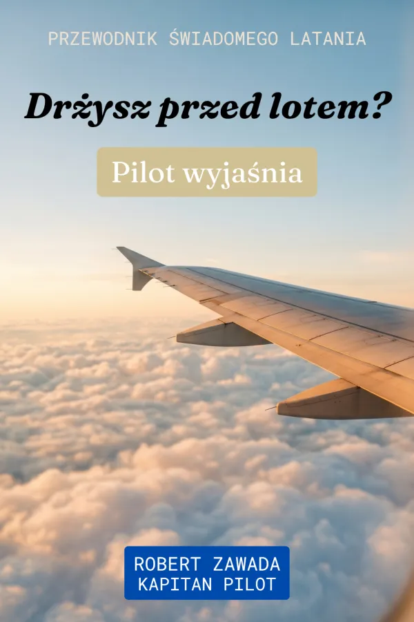 Okładka ebooka — Drżysz przed lotem? Pilot wyjaśnia. Robert Zawada — Kapitan Pilot